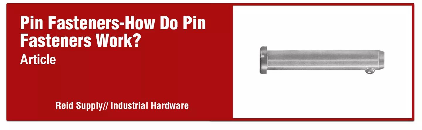 Pin Fasteners - How Do They Work?