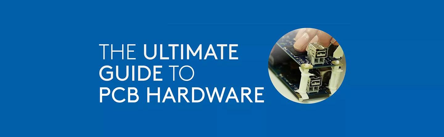 Ultimate Guide to PCB Hardware