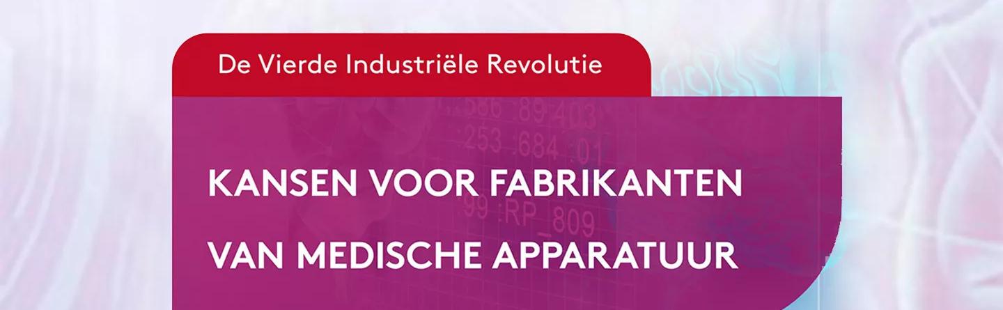 De Vierde Industriële Revolutie: Kansen voor de Medische Industrie