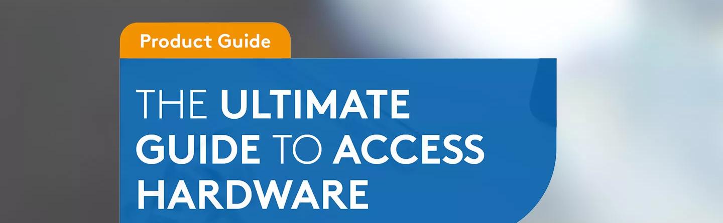 The Ultimate Guide to Access Hardware