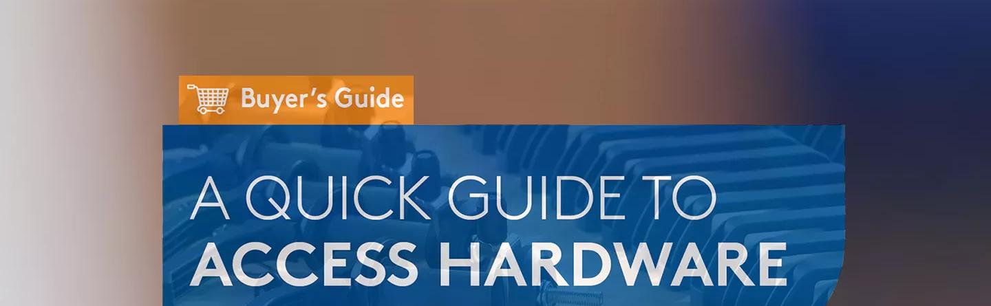 A Quick Buyer's Guide to Access Hardware Header Image