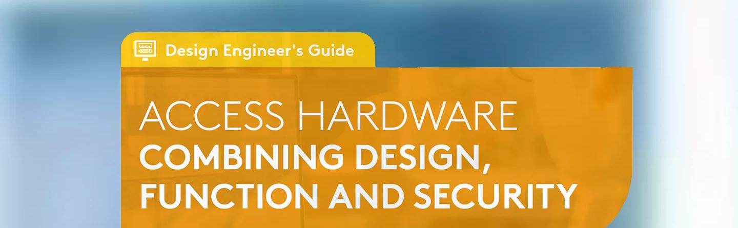 Access Hardware - Design Engineer's Guide header