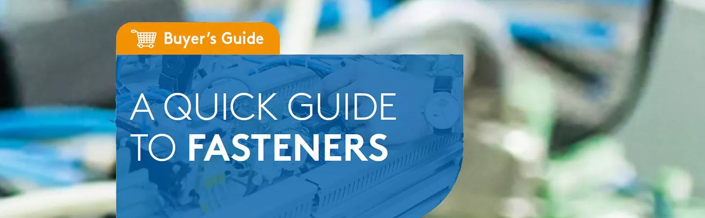 A quick buyer's guide to Fasteners