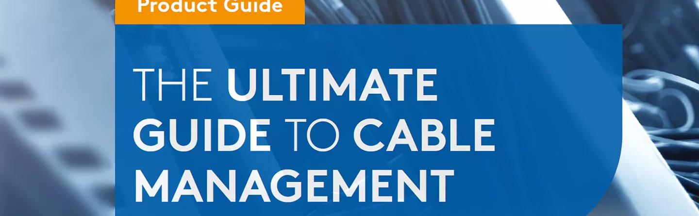 The Ultimate Guide to Cable Management