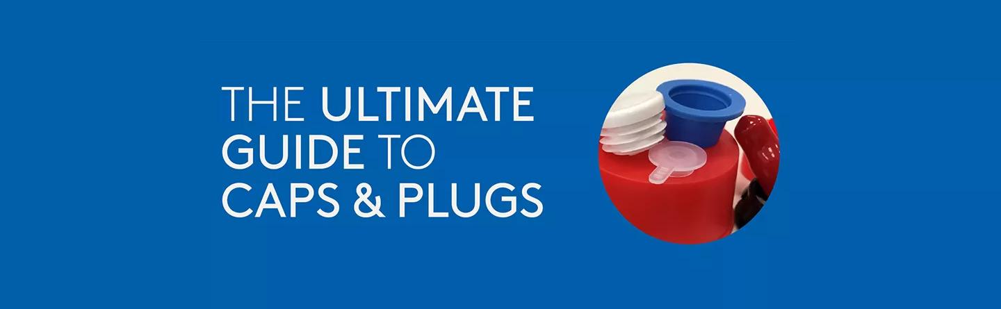 The Ultimate Guide to Caps and Plugs