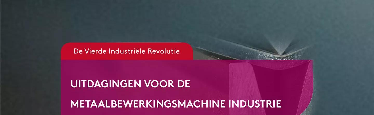 De Vierde Industriële Revolutie: Uitdagingen voor de metaalbewerkingsmachine industrie  