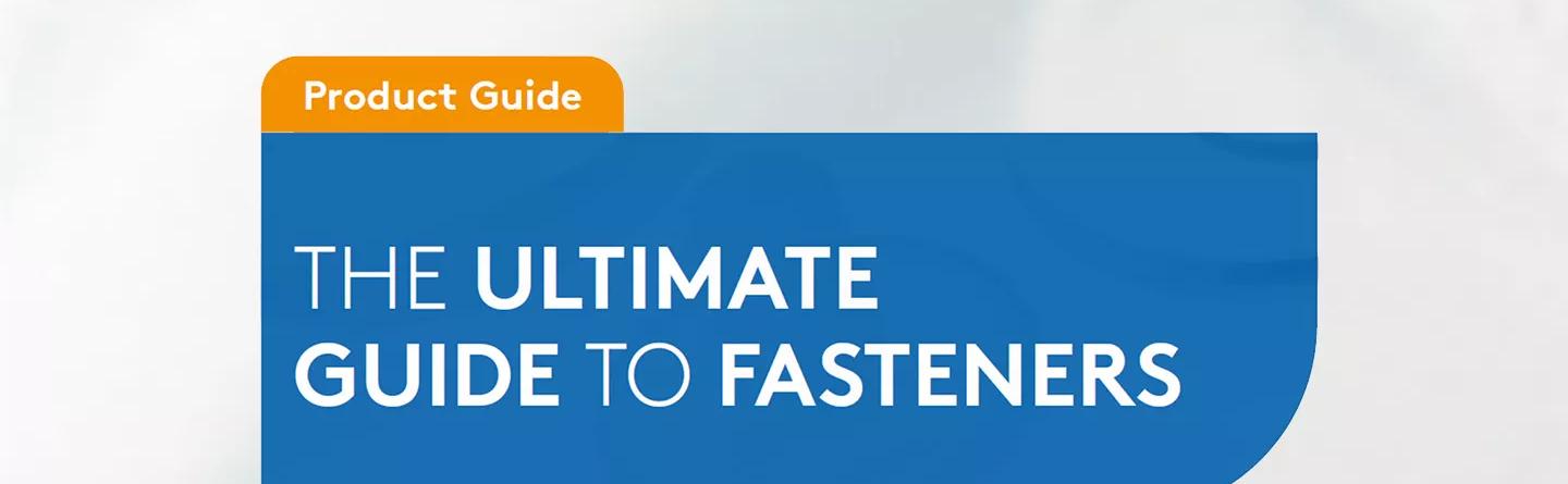 Ultimate Guide to Fasteners Banner