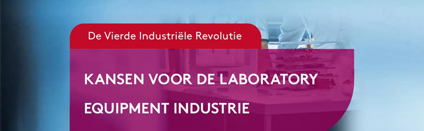 De Vierde Industriële Revolutie: Kansen voor de Laboratory Equipment Industrie.