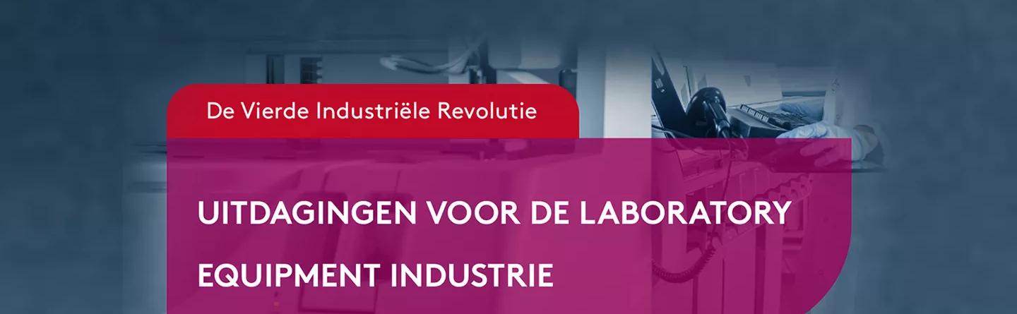 De Vierde Industriële Revolutie: Uitdagingen voor de laboratory equipment industrie 